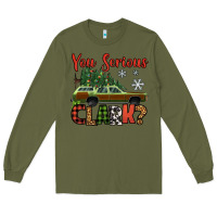 Army Green you serious clark christmas vacation car Long Sleeve Tee - Jasminsmagicworld