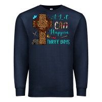 Navy Easter Day A lot can happen in three days Premium Sweatshirt - OliviaCreatesArt