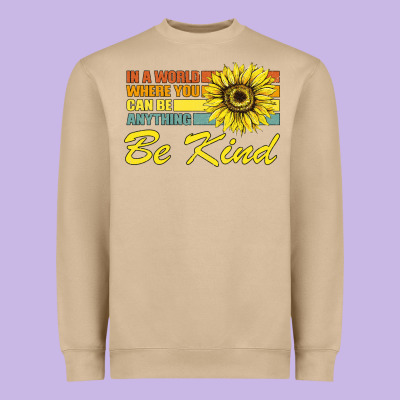 In A World Where You Can Be Anything Be Kind Heavyweight Sweatshirt Designed By Bettercallsaul