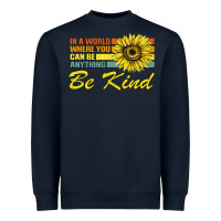 Navy In A World Where You Can Be Anything Be Kind Heavyweight Sweatshirt - Bettercallsaul