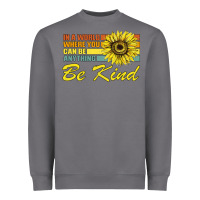 Storm In A World Where You Can Be Anything Be Kind Heavyweight Sweatshirt - Bettercallsaul