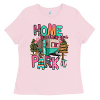Bubblegum Pink home is where we park it Ladies Tee - RanaPortraitStore
