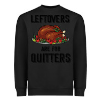 Black Leftovers Are For Quitters Heavyweight Sweatshirt - Bettercallsaul