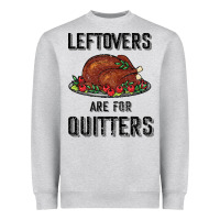 Heather Grey Leftovers Are For Quitters Heavyweight Sweatshirt - Bettercallsaul