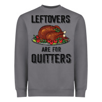 Storm Leftovers Are For Quitters Heavyweight Sweatshirt - Bettercallsaul