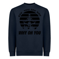 Navy EFF You See Kay Why Oh You Skeleton Yogas Vintage Heavyweight Sweatshirt - Bettercallsaul