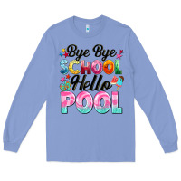 Bye Bye School Hello Pool Long Sleeve Tee | Teevron