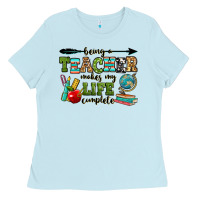 Baby Blue being a teacher makes my life complete Ladies Tee - RanaPortraitStore