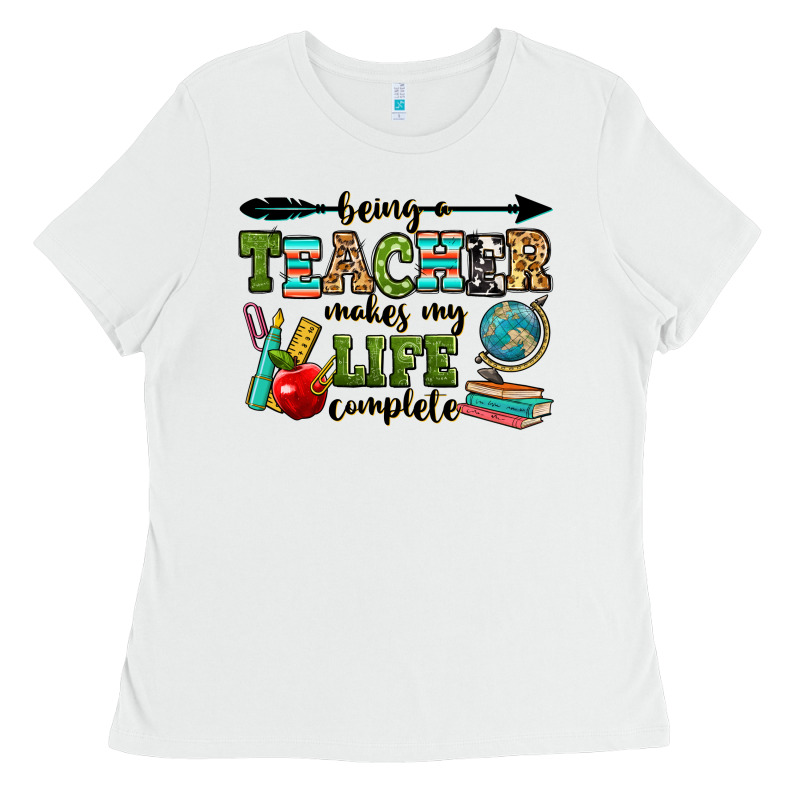 Being A Teacher Makes My Life Complete Ladies Tee by RanaPortraitStore | Teevron