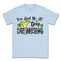 Dusty Blue you had me at day drinkg Classic Tee - CowhideDigitalArt