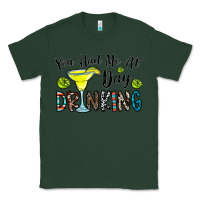 Sports Green you had me at day drinkg Classic Tee - CowhideDigitalArt
