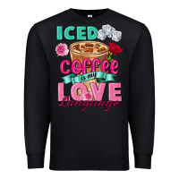 Black Iced Coffee is my love language Valentine's Day Premium Sweatshirt - FaDigitalArtStudio