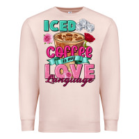 Pale Pink Iced Coffee is my love language Valentine's Day Premium Sweatshirt - FaDigitalArtStudio