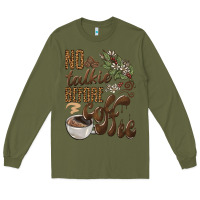 Army Green no talkie before coffee Long Sleeve Tee - BarkalooDesign