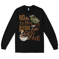 Black no talkie before coffee Long Sleeve Tee - BarkalooDesign