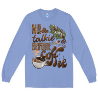Colony Blue no talkie before coffee Long Sleeve Tee - BarkalooDesign