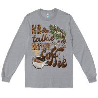 Heather Grey no talkie before coffee Long Sleeve Tee - BarkalooDesign