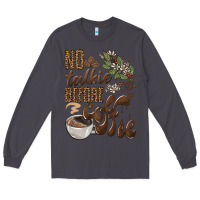 Smoke no talkie before coffee Long Sleeve Tee - BarkalooDesign