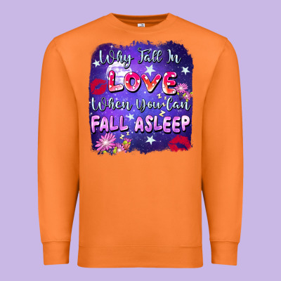 Why Fall In Love When You Can Fall Asleep Premium Sweatshirt Designed By Fadigitalartstudio