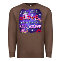 Chestnut Why fall in love when you can fall asleep Premium Sweatshirt - FaDigitalArtStudio