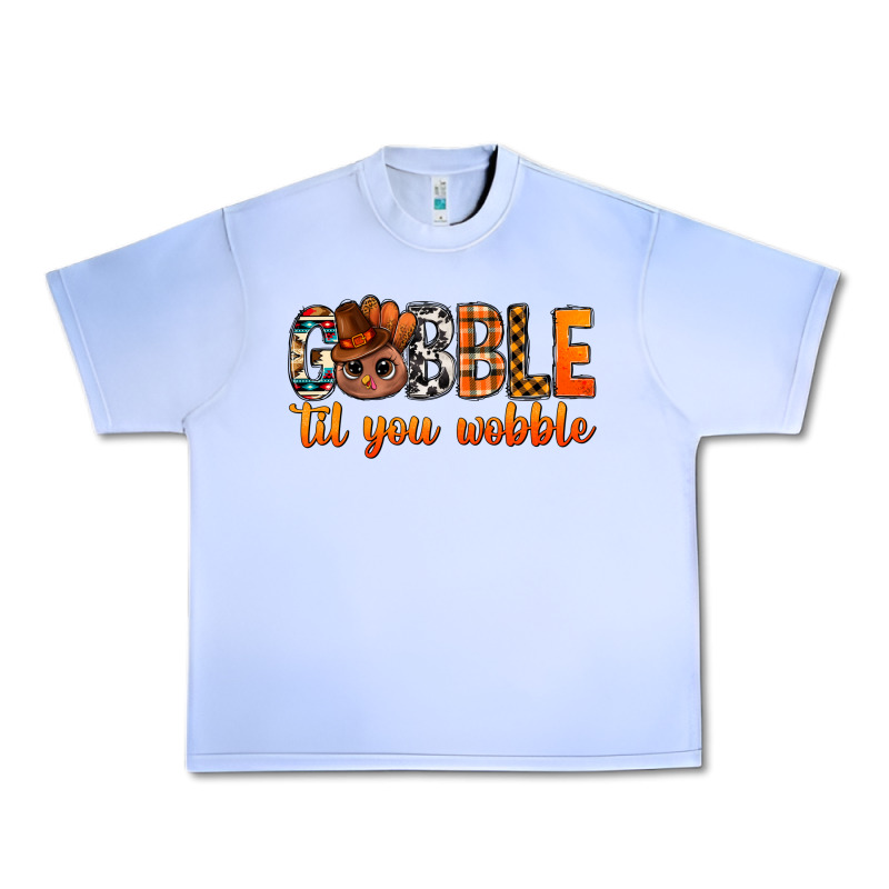 Gobble Til You Wobble Bbs Urban Heavy Tee by BundleAndBundleShop | Teevron