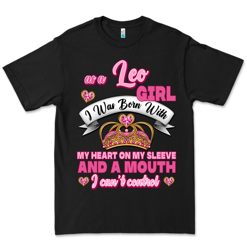 As A Leo Girl I Was Born With My Heart On My Sleeve And A Mouth Premium Tee by Jasminsmagicworld | Teevron