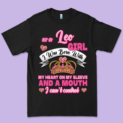 As A Leo Girl I Was Born With My Heart On My Sleeve And A Mouth Premium Tee Designed By Jasminsmagicworld