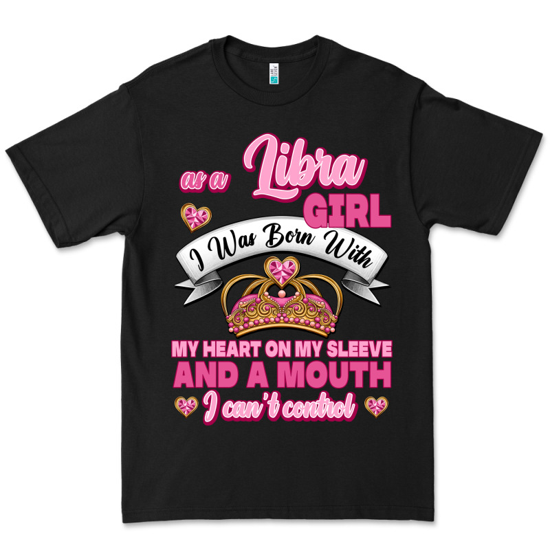 As A Libra Girl I Was Born With My Heart On My Sleeve And A Mouth Premium Tee by Jasminsmagicworld | Teevron