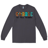 Smoke gobble til you wobble thanksgiving turkey Long Sleeve Tee - RanaPortraitStore