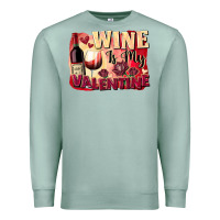 Seafoam Wine is my Valentine's Day Premium Sweatshirt - FaDigitalArtStudio