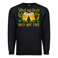 Black St. Patrick’s Day shut up liver you are fine Premium Sweatshirt - OliviaCreatesArt