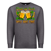 Charcoal Heather St. Patrick’s Day shut up liver you are fine Premium Sweatshirt - OliviaCreatesArt