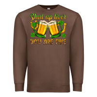 Chestnut St. Patrick’s Day shut up liver you are fine Premium Sweatshirt - OliviaCreatesArt