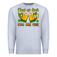 Heather Grey St. Patrick’s Day shut up liver you are fine Premium Sweatshirt - OliviaCreatesArt