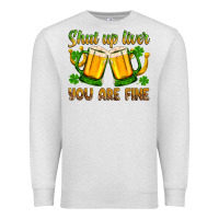 Oatmeal Heather St. Patrick’s Day shut up liver you are fine Premium Sweatshirt - OliviaCreatesArt