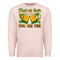 Pale Pink St. Patrick’s Day shut up liver you are fine Premium Sweatshirt - OliviaCreatesArt