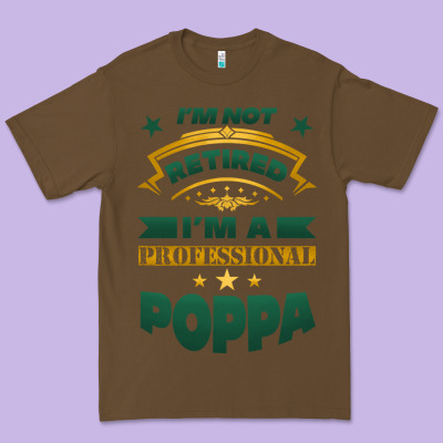 I'm Not Retired I'm A Professional Poppa Premium Tee Designed By Jasminsmagicworld