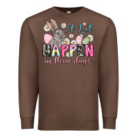 Chestnut Easter Day A lot can happen in three days Premium Sweatshirt - OliviaCreatesArt