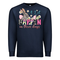 Navy Easter Day A lot can happen in three days Premium Sweatshirt - OliviaCreatesArt