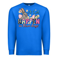 True Royal Easter Day A lot can happen in three days Premium Sweatshirt - OliviaCreatesArt