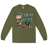 Army Green cold like my soul with coffee Long Sleeve Tee - BarkalooDesign