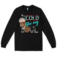 Black cold like my soul with coffee Long Sleeve Tee - BarkalooDesign