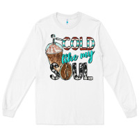 White cold like my soul with coffee Long Sleeve Tee - BarkalooDesign