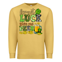 Antique Gold St. Patrick's Forget luck give me beer Premium Sweatshirt - OliviaCreatesArt