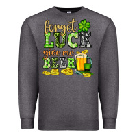 Charcoal Heather St. Patrick's Forget luck give me beer Premium Sweatshirt - OliviaCreatesArt