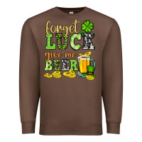 Chestnut St. Patrick's Forget luck give me beer Premium Sweatshirt - OliviaCreatesArt