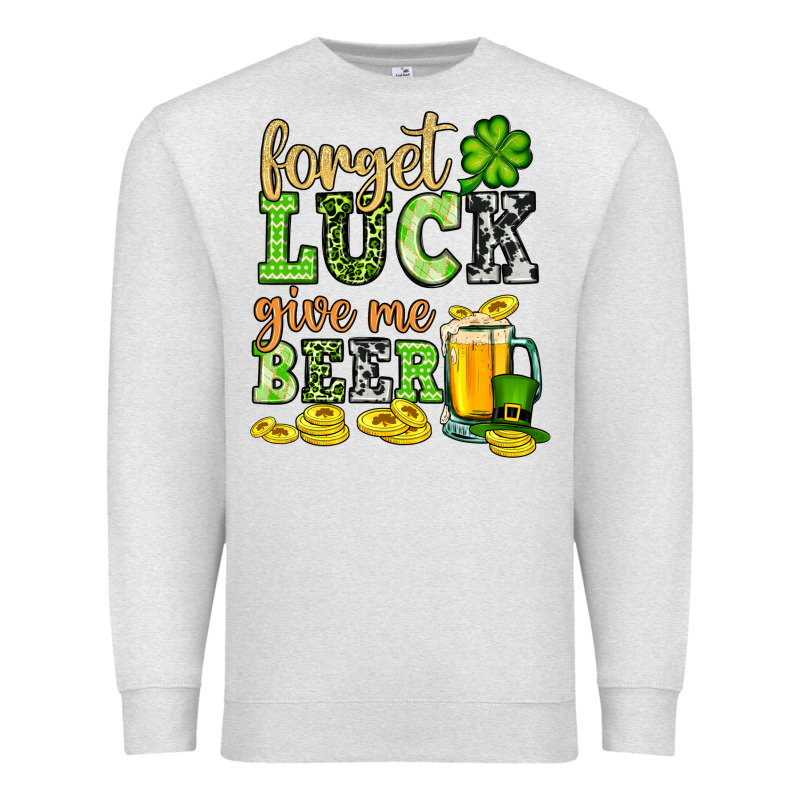 St. Patrick's Forget Luck Give Me Beer Premium Sweatshirt by OliviaCreatesArt | Teevron