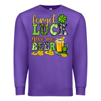 Purple St. Patrick's Forget luck give me beer Premium Sweatshirt - OliviaCreatesArt