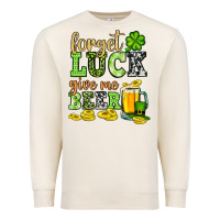 Sandshell St. Patrick's Forget luck give me beer Premium Sweatshirt - OliviaCreatesArt