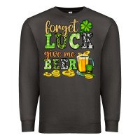 Smoke St. Patrick's Forget luck give me beer Premium Sweatshirt - OliviaCreatesArt